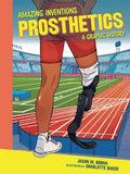 Prosthetics: A Graphic History (Amazing Inventions) cover image