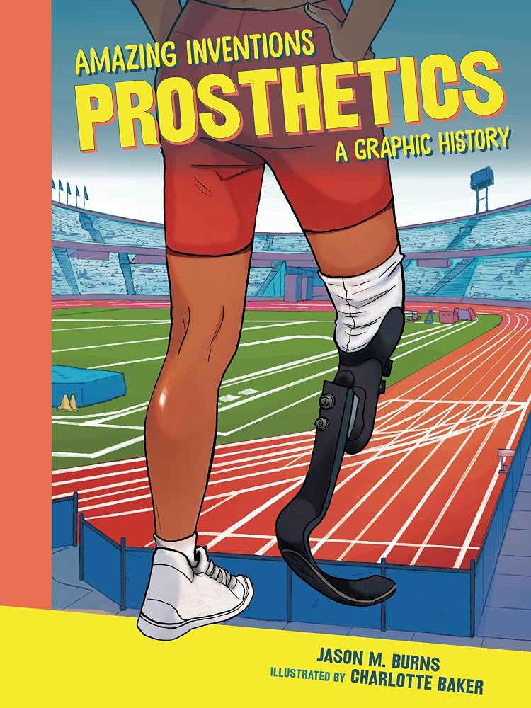 Prosthetics: A Graphic History (Amazing Inventions) cover image