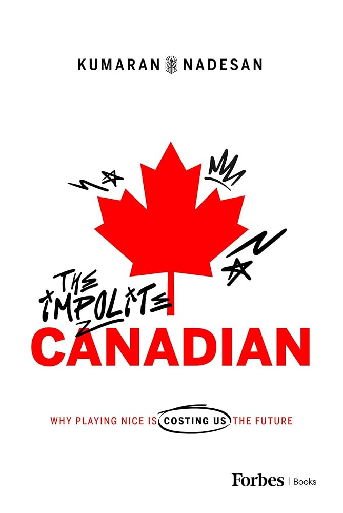 The Impolite Canadian: Why Playing Nice Is Costing Us the Future cover image