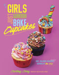 Girls Just Wanna Bake Cupcakes: Easy, Delicious Desserts Inspired by the '80s cover image