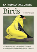 Extremely Accurate Birds: An Anatomically Precise Field Guide to Common Backyard Birds of North America cover image