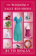 The Wisdom of Sally Red Shoes: from the author of The Keeper of Lost Things