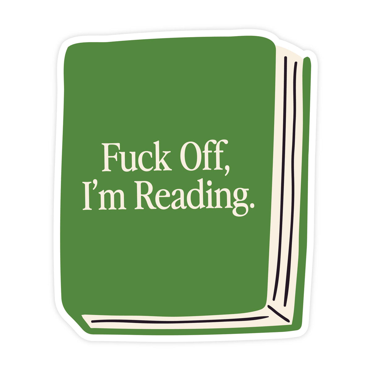 Fuck Off I’m Reading Book- Sticker