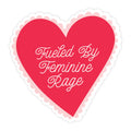 Fueled By Feminine Rage- Sticker