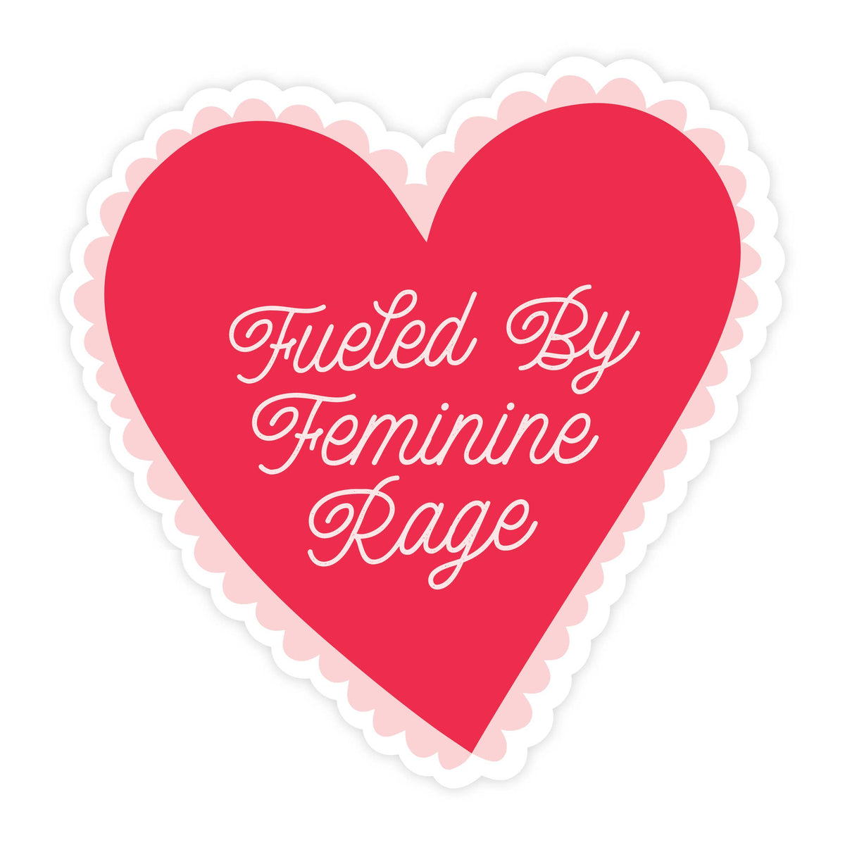 Fueled By Feminine Rage- Sticker