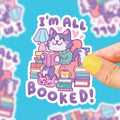 I'm All Booked- Vinyl Sticker
