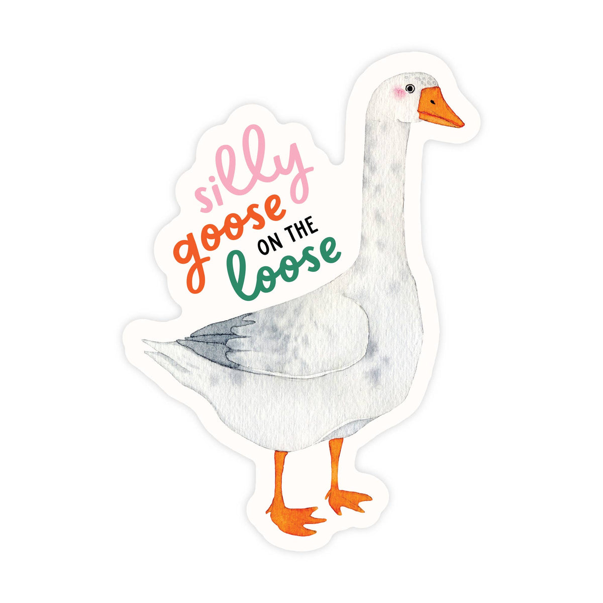 Silly Goose On The Loose- Sticker