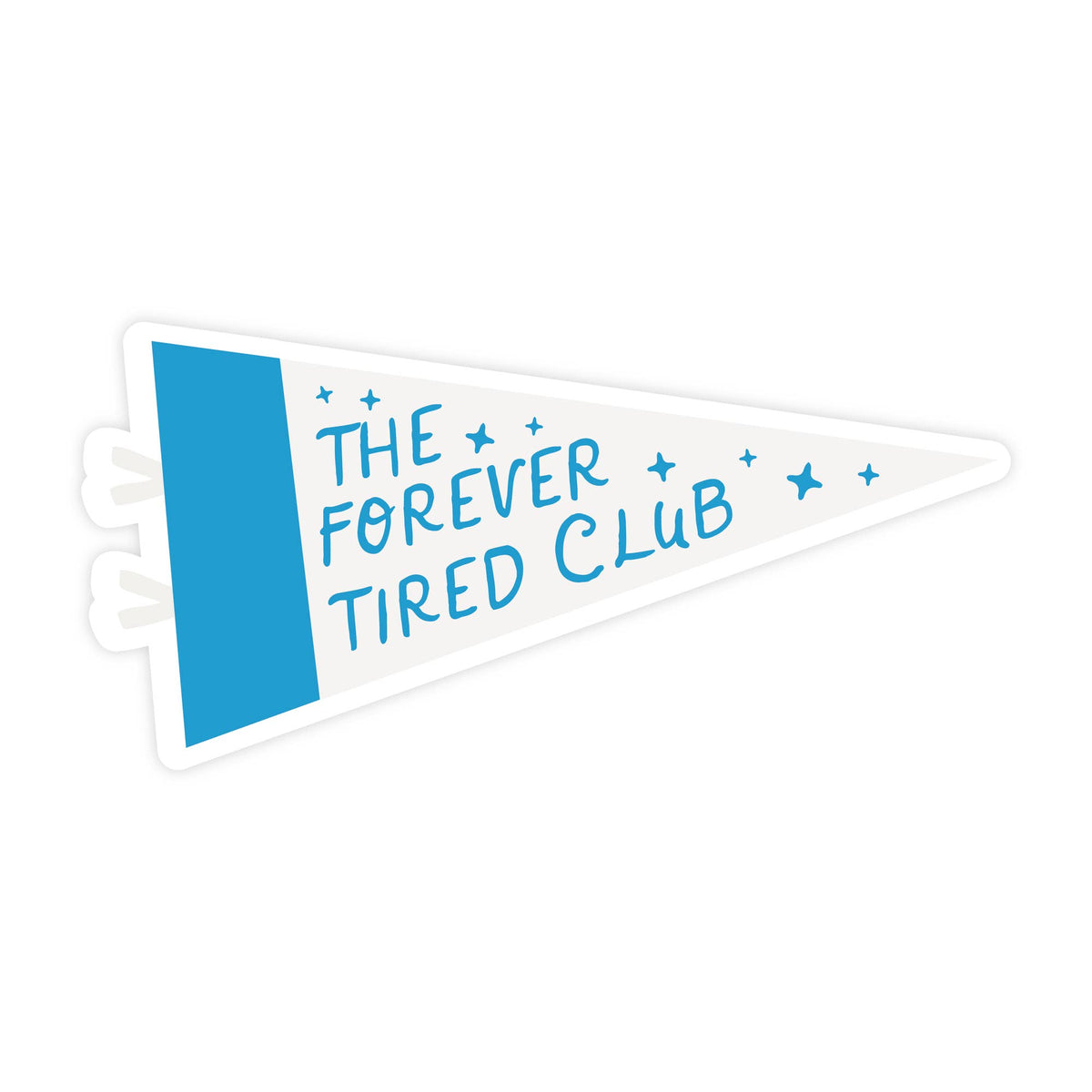 The Forever Tired Club- Sticker